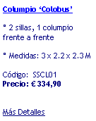 Casella di testo: Columpio Colobus 2 sillas, 1 columpio frente a frente Medidas: 3 x 2.2 x 2.3 M Cdigo:  SSCL01Precio:  329,90Ms Detalles
